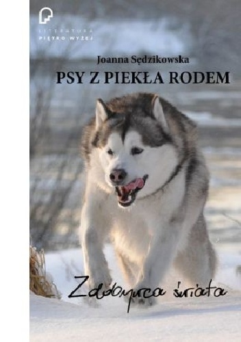 PSY Z PIEKŁA RODEM TOM 1 - ZDOBYWCA ŚWIATA - Joanna Sędzikowska