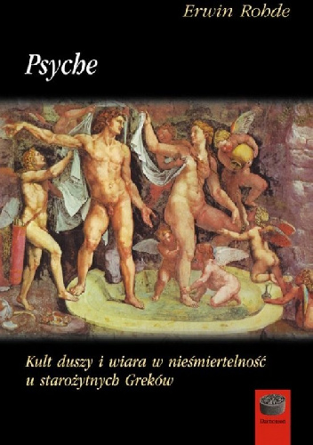 Psyche. Kult duszy i wiara w nieśmiertelność u starożytnych Greków - Erwin Rohde