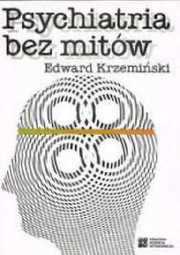 Psychiatria bez mitów - Edward Krzemiński