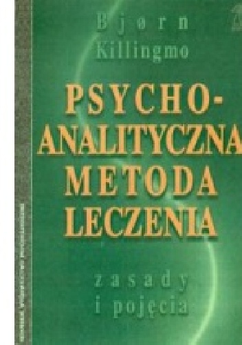 Psychoanalityczna metoda leczenia. Zasady i pojęcia - Bjorn Killingmo