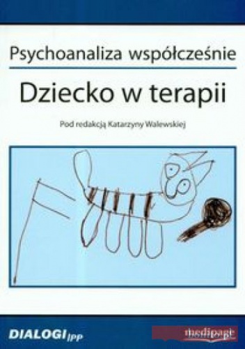Psychoanaliza współcześnie. Dziecko w terapii - Katarzyna Walewska