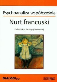 Psychoanaliza współcześnie. Nurt francuski - Katarzyna Walewska