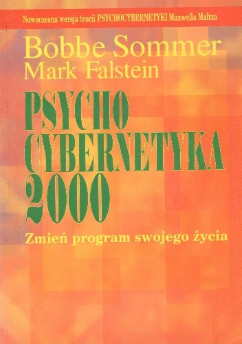 Psychocybernetyka 2000. Zmień program swojego życia. - Bobbe Sommer