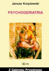Psychogeriatria wyd.iii - Janusz Krzyżowski