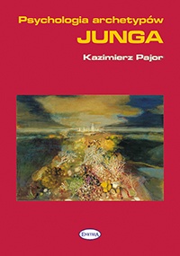 Psychologia archetypów Junga - Kazimierz Pajor
