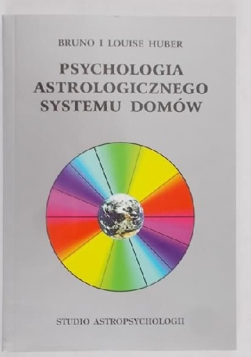 Psychologia astrologicznego systemu domów - Bruno & Louise Huber