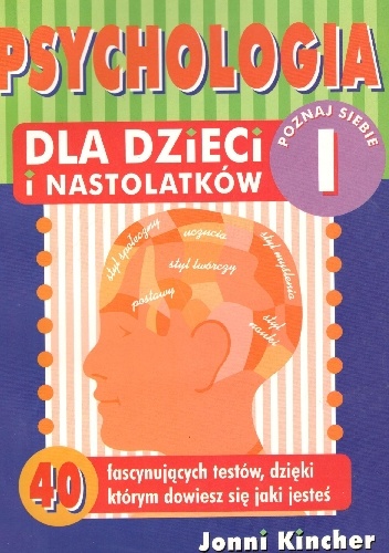 Psychologia dla dzieci i nastolatków.Poznaj siebie I - Jonni Kincher