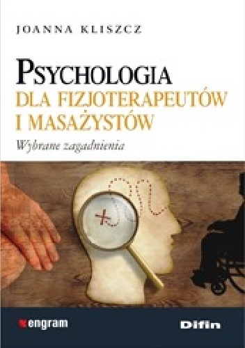 Psychologia dla fizjoterapeutów i masażystów. Wybrane zagadnienia - Joanna Kliszcz