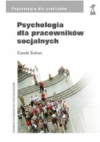 Psychologia dla pracowników socjalnych - Carole Sutton