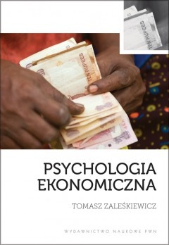 Psychologia ekonomiczna - Tomasz Zaleśkiewicz
