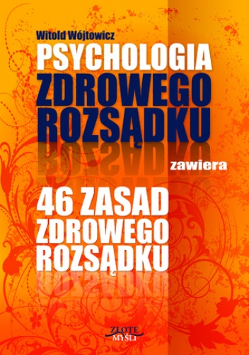 Psychologia i 46 zasad zdrowego rozsądku - Witold Wójtowicz