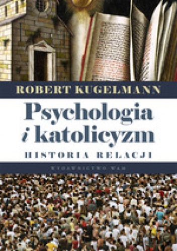Psychologia i katolicyzm - Robert Kugelmann
