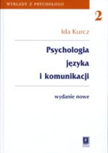Psychologia języka i komunikacji - Ida Kurcz