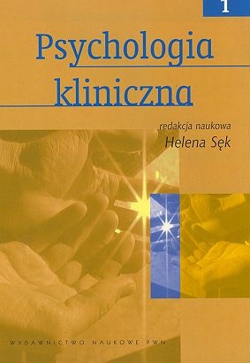 Psychologia kliniczna - tom 1 - Helena Sęk