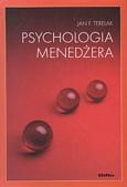 Psychologia menedżera.  wybrane zagadnienia psychologii organizacji i zarządzania - Jan F. Terelak