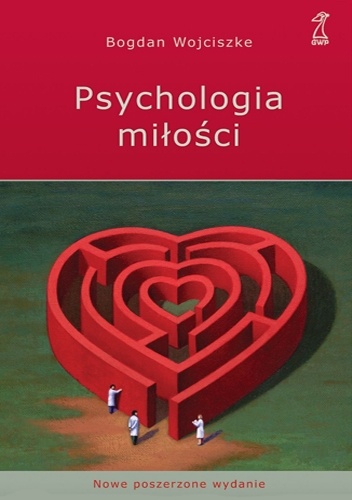 Psychologia miłości. Intymność. Namiętność. Zobowiązanie - Bogdan Wojciszke
