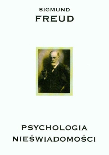 Psychologia nieświadomości - Sigmund Freud