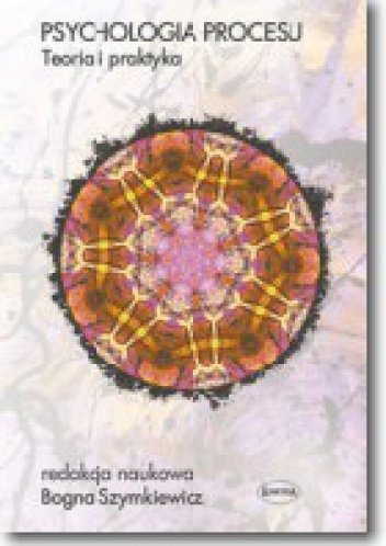 Psychologia procesu. Teoria i praktyka. - Bogna Szymkiewicz