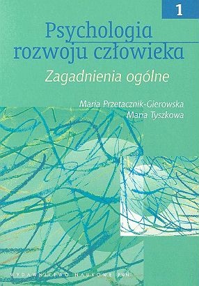 Psychologia rozwoju człowieka t.I - Maria Przetacznik-Gierowska, Maria Tyszkowa