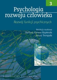 Psychologia rozwoju człowieka t.III - Barbara Harwas-Napierała, Janusz Trempała