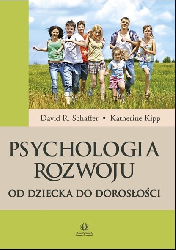 Psychologia rozwoju. Od dziecka do dorosłości - David R. Shaffer, Katherine Kipp