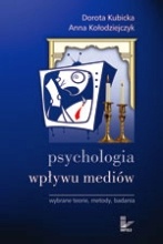 Psychologia wpływu mediów. Wybrane teorie, metody, badania - Dorota Kubicka