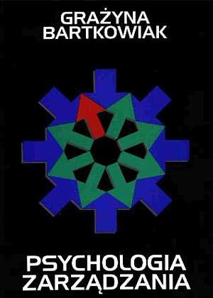 Psychologia zarządzania - Grażyna Bartkowiak