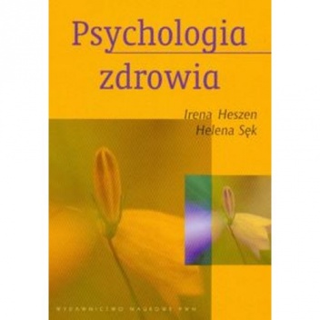 Psychologia zdrowia - Helena Sęk, Irena Heszen