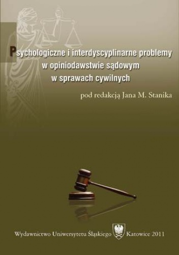 Psychologiczne i interdyscyplinarne problemy w opiniodawstwie sądowym w sprawach cywilnych - Jan M. Stanik red.