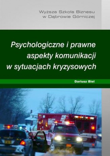 Psychologiczne i prawne aspekty komunikacji w sytuacjach kryzysowych - Biel Dariusz