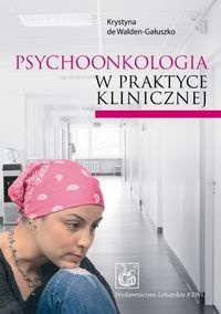 Psychoonkologia w praktyce klinicznej - Krystyna de Walden-Gałuszko