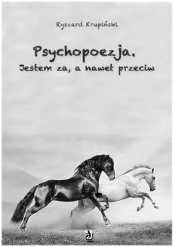 Psychopoezja. Jestem za, a nawet przeciw - Ryszard Krupiński