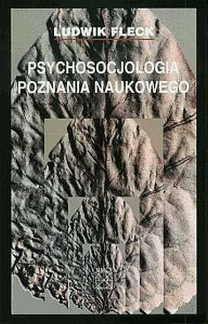 Psychosocjologia poznania naukowego - Ludwik Fleck