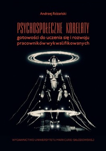 Psychospołeczne korelaty gotowości do uczenia się i rozwoju pracowników wykwalifikowanych - Andrzej Różański