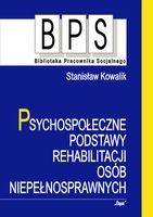 Psychospołeczne Podstawy Rehabilitacji Osób Niepełnosprawnych - Stanisław Kowalik