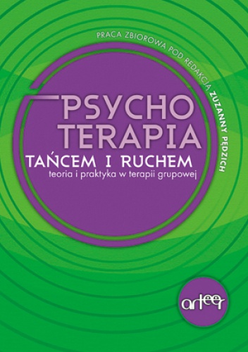 Psychoterapia Tańcem i Ruchem teoria i praktyka w terapii grupowej - Zuzanna Pędzich