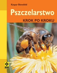 Pszczelarstwo krok po kroku - Kaspar Bienefeld
