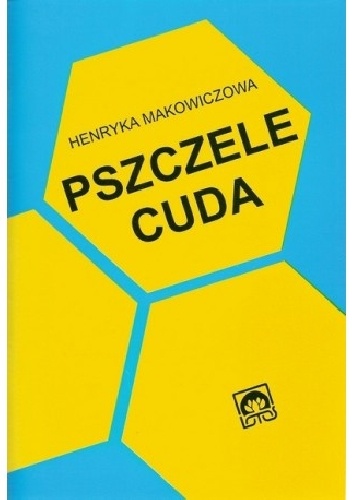 Pszczele cuda - Henryka Makowiczowa