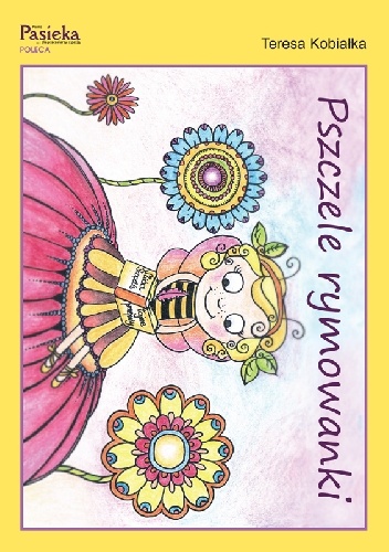Pszczele rymowanki - Teresa Kobiałka