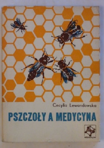 Pszczoły a medycyna - Cecylia Lewandowska
