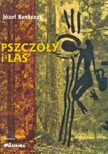 Pszczoły i las - Józef Banaszak