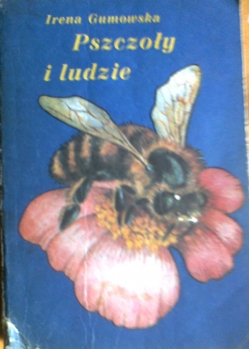 Pszczoły i ludzie - Irena Gumowska