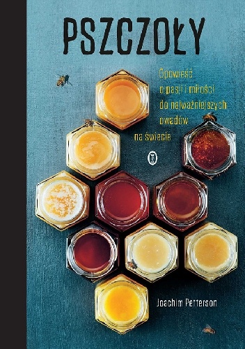 Pszczoły. Opowieść o pasji i miłości do najważniejszych owadów na świecie - Joachim Petterson