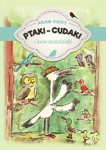 Ptaki-cudaki i inne zwierzaki - Adam Cichy