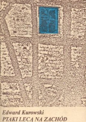 Ptaki lecą na zachód - Edward Kurowski