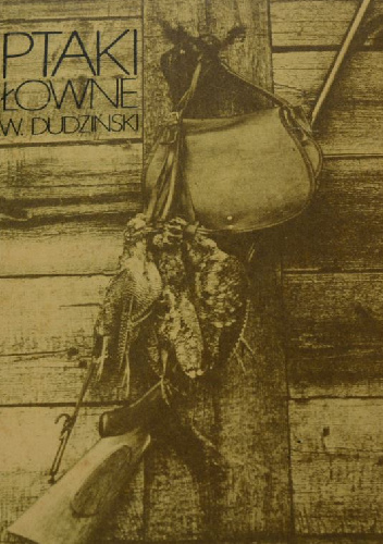 Ptaki łowne - Wiesław Dudziński