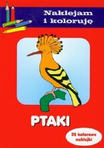 Ptaki. Naklejam i koloruję - Anna Wiśniewska