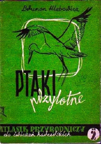 Ptaki przylotne. Atlasik przyrodniczy do ćwiczeń harcerskich - Brunon Hlebowicz