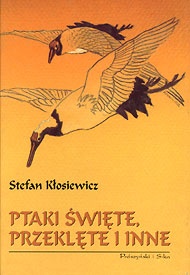Ptaki święte, przeklęte i inne - Stefan Kłosiewicz