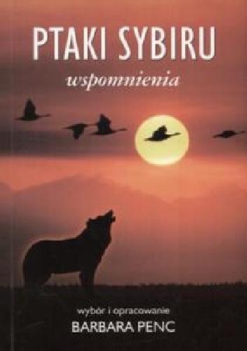 Ptaki Sybiru. Wspomnienia. - Barbara Penc